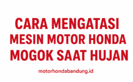 Cara Mengatasi Mesin Motor Honda Mogok Saat Hujan
